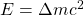 E = \Delta mc^2