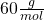 60\frac{g}{mol}