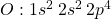 O: 1s^2 \:2s^2 \:2p^4