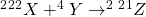 ^2^2^2X + ^4Y \rightarrow ^2^2^1Z