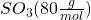 SO_3 (80 \frac{g}{mol})