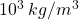 10^3 \: kg/m^3